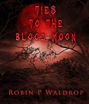 Click to Download Free Kindle Book -> TIES TO THE BLOOD MOON-- edited version