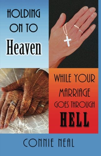 Holding On to Heaven While Your Marriage Goes Through Hell