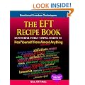 The Eft Recipe Book, Emotional Freedom Techniques, 165 Powerful Energy Tapping Sessions to: 0