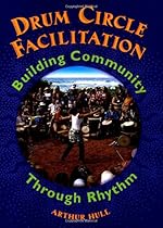 Drum Circle Facilitation Book Building Community Through Rhythm (Softcover) Drum Circle Facilitation Book Building Community Through Rhythm (Softcover)