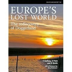 Europe's Lost World, the Rediscovery of Doggerland (CBA Research Reports)