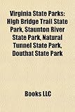 Virginia State Parks: High Bridge Trail State Park, Staunton River State Park, Natural Tunnel State Park, Douthat State Park-