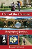 Call of the Camino : myths, legends and pilgrim stories on the Way to Santiago de Compostela