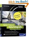 Digitale Fotopraxis: Naturfotografie: Naturmotive gekonnt in Szene setzen (Galileo Design)