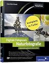 Digitale Fotopraxis: Naturfotografie: Naturmotive gekonnt in Szene setzen (Galileo Design)