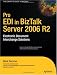 Pro EDI in BizTalk Server 2006 R2: Electronic Document Interchange Solutions