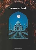 Heaven on Earth: 100 Places to See in Your Lifetime, Expanded Edition: The Worlds Must-See Destinations