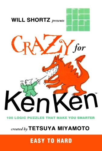 will shortz presents crazy for kenken easy to hard 100 logic puzzles that make you smarter