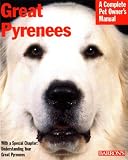 Great Pyrenees: Everything About Purchase, Care, Nutrition, Behavior, and Training (Complete Pet Owner's Manual)