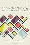 Connected viewing : selling, streaming, & sharing media in the digital era