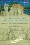 Multiculturalism and the Welfare State: Recognition and Redistribution in Contemporary Democracies