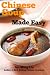 Chinese Soup Made Easy (Chinese Homestyle Recipes)
