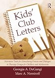 Kids Club Letters: Narrative Tools for Stimulating Process and Dialogue in Therapy Groups of Adolescents and Children