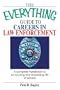 The Everything Guide To Careers In Law Enforcement: A Complete Handbook to an Exciting And Rewarding Life of Service (Everything: School and Careers)