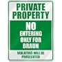 " PRIVATE PROPERTY NO ENTERING ONLY FOR BRAUN " PARKING SIGN