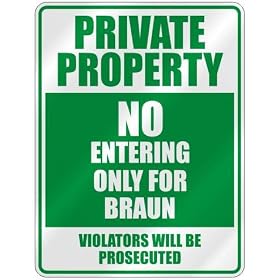  PRIVATE PROPERTY NO ENTERING ONLY FOR BRAUN  PARKING SIGN by topexpressions