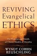 Reviving Evangelical Ethics: The Promises and Pitfalls of Classic Models of Morality