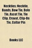 Neckties: Necktie, Bands, Bow Tie, Bolo Tie, Ascot Tie, Tie Clip, Cravat, Clip-On Tie, Collar Pin