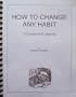 How to Change Any Habit: A Course of 8 Lessons