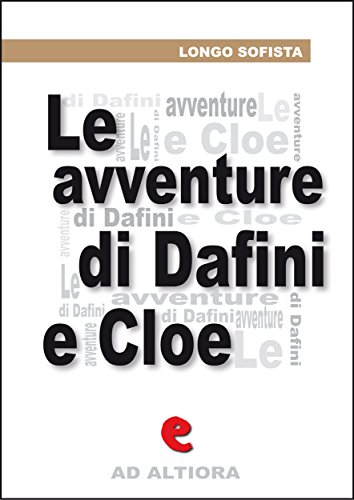 Le Avventure Pastorali di Dafni e Cloe (Ad Altiora) (Italian Edition)
