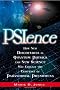 PSIence: How New Discoveries in Quantum Physics and New Science May Explain the Existence of Paranormal Phenomena: How New Discoveries in Quantum ... Explain the Existance of Paranormal Phenomena