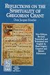Reflections on the Spirituality of Gregorian Chant (From Solesmes about the Chant)