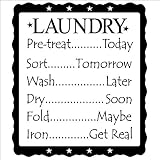 (Large) Laundry (list) Pre-treat..Today, Sort..Tomorrow, Wash..Later, Dry..Soon, Fold..Maybe, Iron..Get Real Vinyl lettering Wall quote