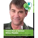 Think Like a Genius Wine Master: Master wine tasting using the simply genius strategies of a world-class sommelier.