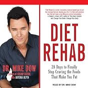 Diet Rehab: 28 Days to Finally Stop Craving the Foods That Make You Fat | [Dr. Mike Dow, Antonia Blyth]