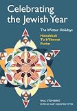 Celebrating the Jewish Year: The Winter Holidays: Hanukkah, Tu B