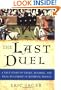 The Last Duel: A True Story of Crime, Scandal, and Trial by Combat in Medieval France
