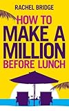 How to make a million before lunch