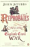 Reprobates: The Cavaliers of the English Civil War
