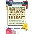 What You Must Know About Bioidentical Hormone Replacement Therapy: An Alternative Approach to Effectively Treating the Symptoms of Menopause