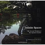 Infinite Spaces: The Art and Wisdom of the Japanese Garden ~ Joe Earle