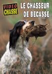 Le chasseur de b�casse - Vid�o Chasse...