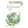 Die Kr�uterspirale: Bauanleitung - Kr�uterportr�ts - Rezepte