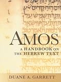 Amos: A Handbook on the Hebrew Text (Baylor Handbook on the Hebrew Bible) (Baylor Handbook on the Hebrew Bible) (Baylor Handbook on the Hebrew Bible)