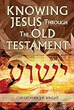 Knowing Jesus through the Old Testament