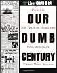 Our Dumb Century