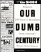 Our Dumb Century: The Onion Presents 100 Years of Headlines from America's Finest News Source