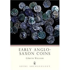 Early Anglo-Saxon Coins (Shire Archaeology)