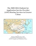 The 2009-2014 Outlook for Application Service Provider (ASP) Hosting Services in Greater China