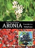 Aronia: Unentdeckte Heilpflanze - Sigrid Gr&uuml;n, Jan Neidhardt