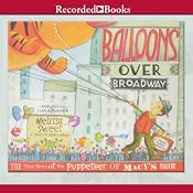 Balloons over Broadway: The True Story of the Puppeteer of Macy's Parade | [Melissa Sweet]