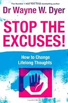 Stop The Excuses: How To Change Lifelong Thoughts