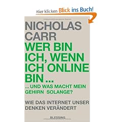 Wer bin ich, wenn ich online bin...: und was macht mein Gehirn solange?  - Wie das Internet unser Denken ver�ndert