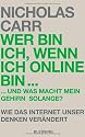 Wer bin ich, wenn ich online bin...: und was macht mein Gehirn solange?  - Wie das Internet unser Denken ver&auml;ndert