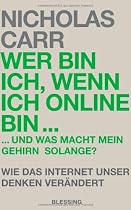 Wer bin ich, wenn ich online bin...: und was macht mein Gehirn solange?  - Wie das Internet unser Denken ver&auml;ndert
