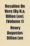 Rosaline De Vere [By H.a. Dillon Lee]. (Volume 1) image